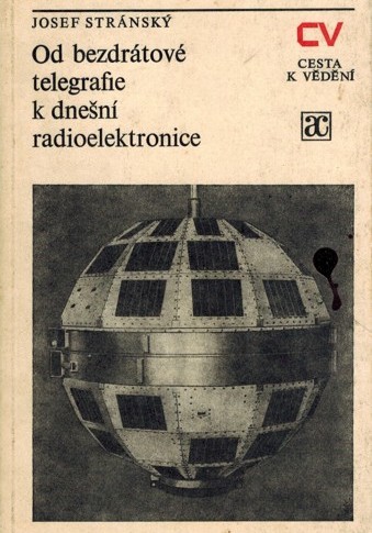Stránský - Od bezdrátové telegrafie k dnešní radioelektronice Stránský - Od bezdrátové telegrafie k dnešní radioelektronice